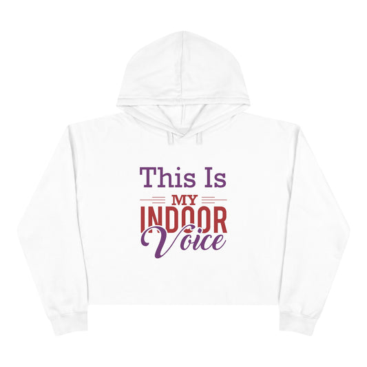 This Is My Indoor Voice Crop Hoodie