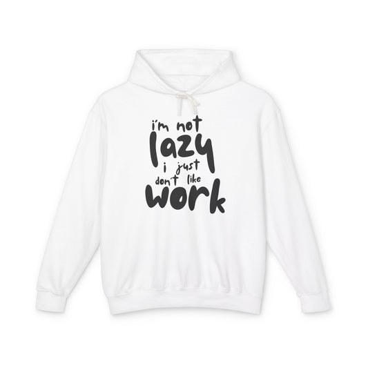 I'm Not Lazy I Just Don't Like Work Lightweight Women's Hooded Sweatshirt