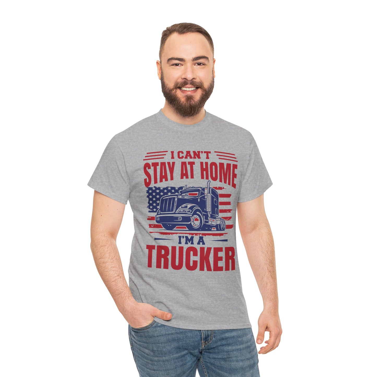I Can't Stay At Home I'm A Trucker T-Shirt