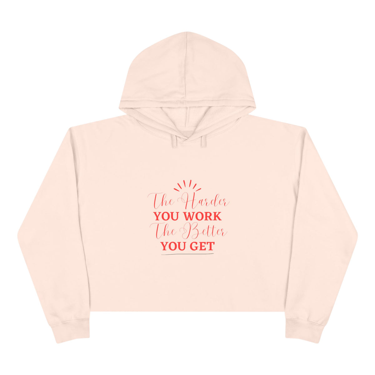 "The Harder You Work The Better You Get" Crop Hoodie