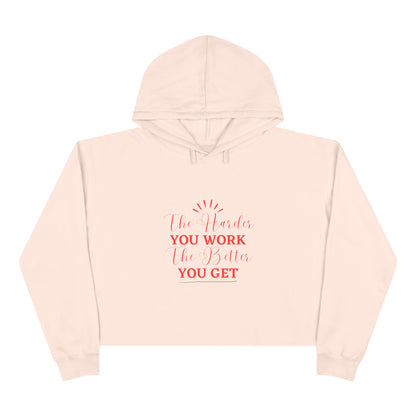 "The Harder You Work The Better You Get" Crop Hoodie