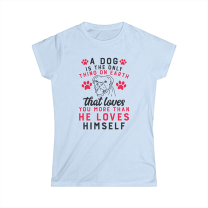 A Dog Is The Only Thing On Earth That Loves You More Than He Loves Himself T-Shirt