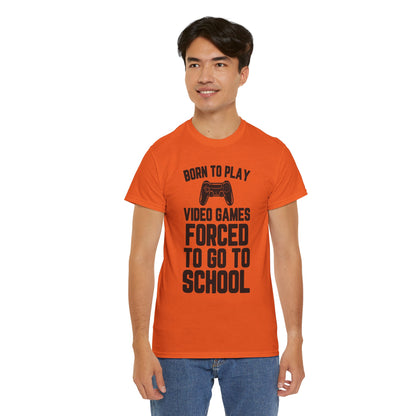 "Born To Play, Forced To Go To School" Video Game T-Shirt
