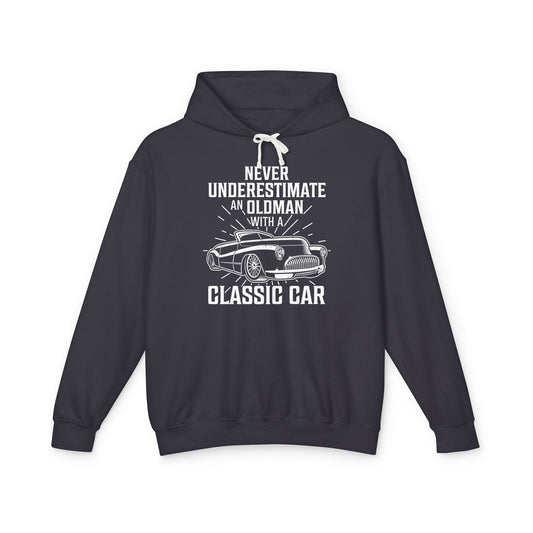 Never Underestimate Old Man With Classic Car Lightweight Hooded Sweatshirt