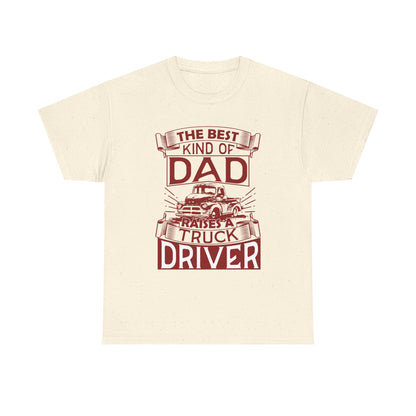 Best Kind Of Dad Raises A Truck Driver T-Shirt
