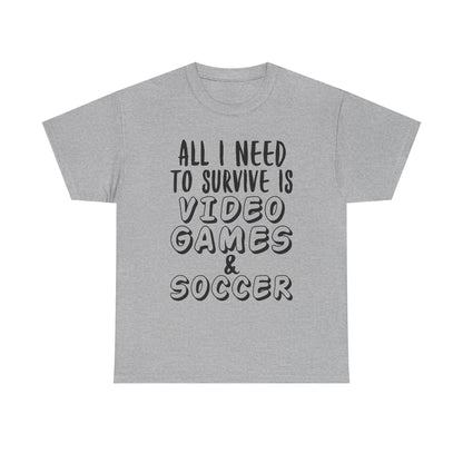 "All I Need To Survive" Casual Gamer T-Shirt