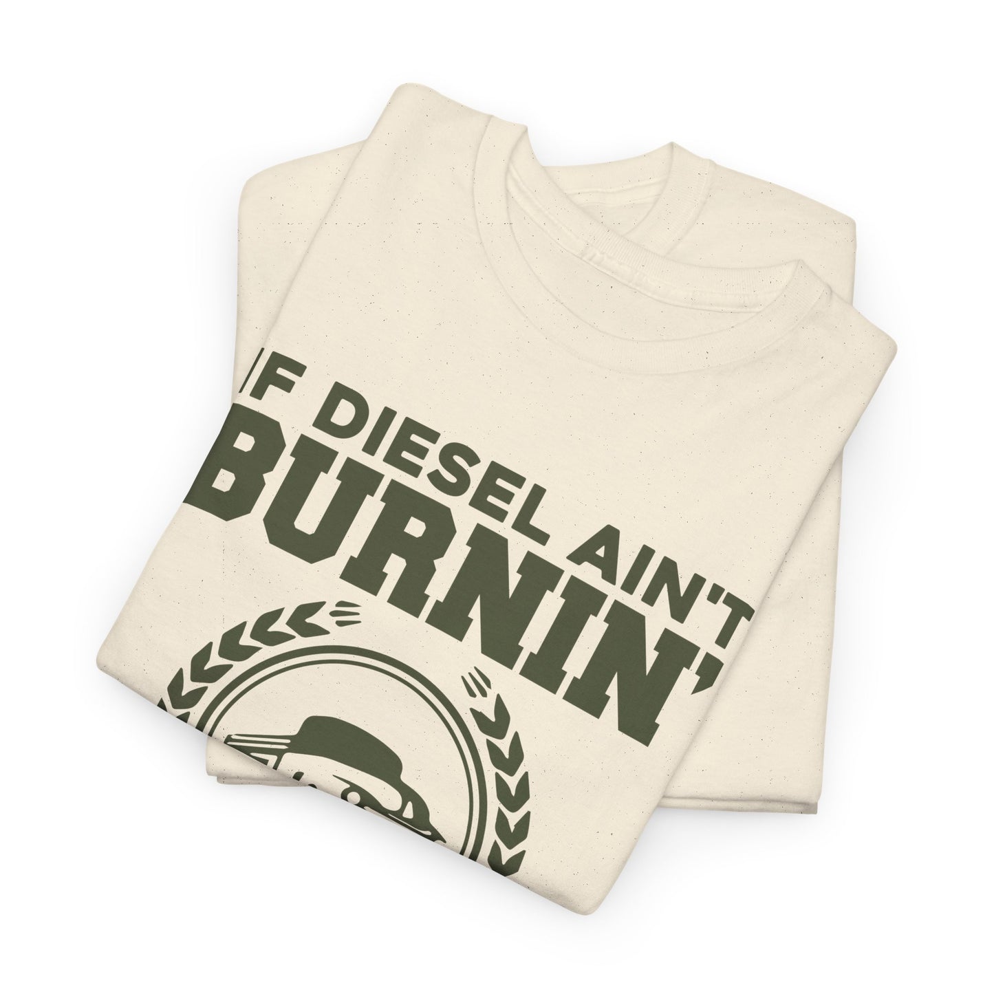 If Diesel Ain't Burnin' Truck Driver T-Shirt