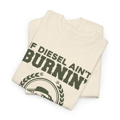 If Diesel Ain't Burnin' Truck Driver T-Shirt