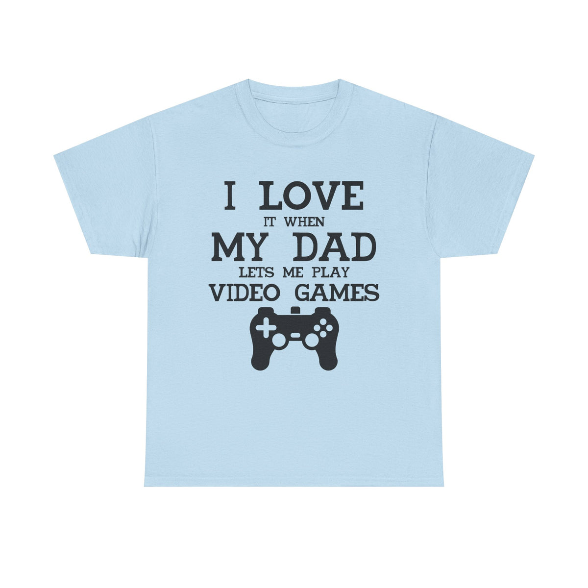 "I Love It When My Wife Lets Me Play Video Games" T-Shirt