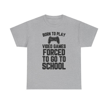 "Born To Play, Forced To Go To School" Video Game T-Shirt