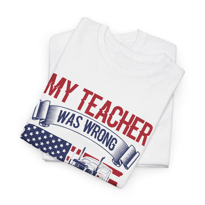 My Teacher Was Wrong I Get Paid To Stare Out The Window T-Shirt