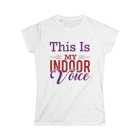 This Is My Indoor Voice Women's T-Shirt