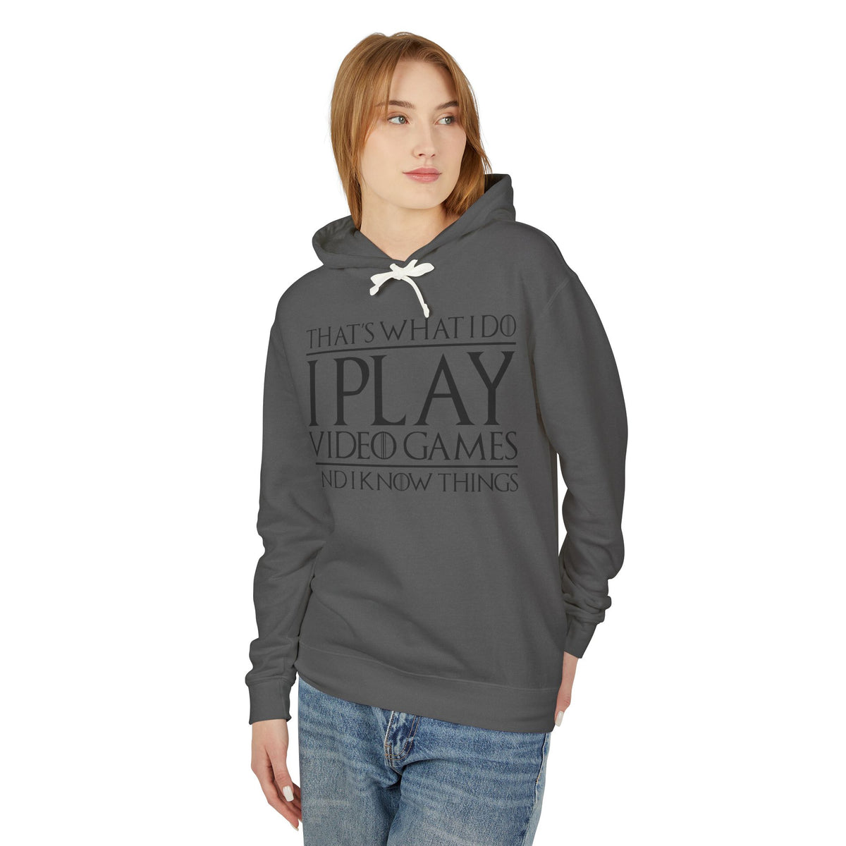 "That's What I Do I Play Video Games And I Know Things" Lightweight Hooded Sweatshirt