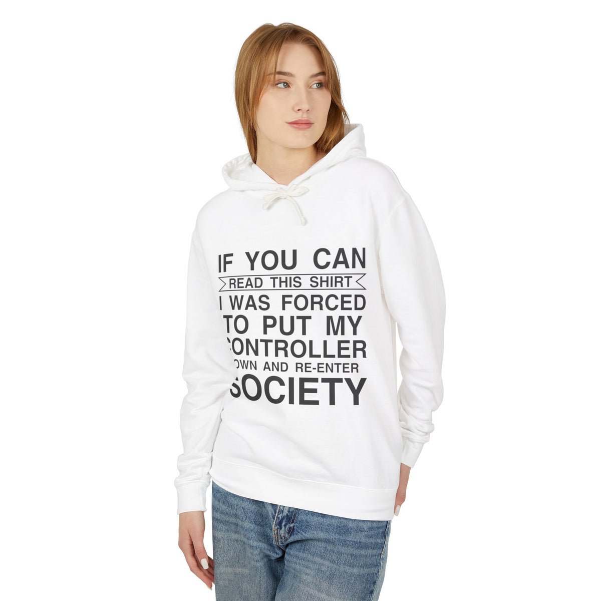 "If You Can Read This Shirt I Was Forced To Put My Controller Down" Lightweight Hooded Sweatshirt
