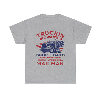 Trucking If I Wanted Short Hauls T-Shirt