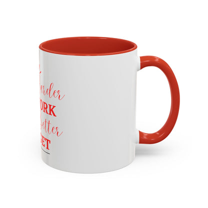 “The Harder You Work, The Better You Get” 11oz Mug
