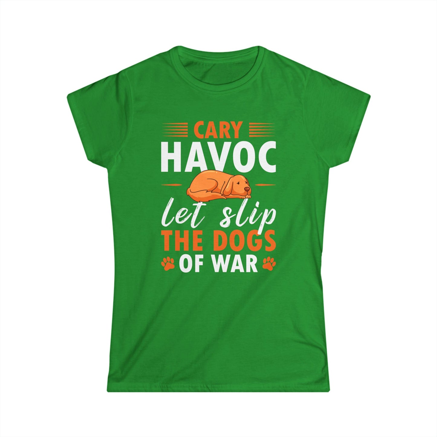 Cary Havoc Let Slip The Dogs Of War Women's Tee