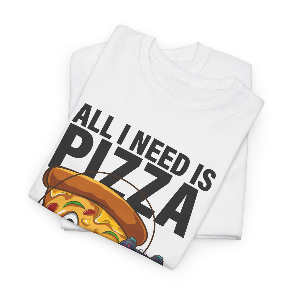 "All I Need Is Pizza And Video Games" Graphic T-Shirt