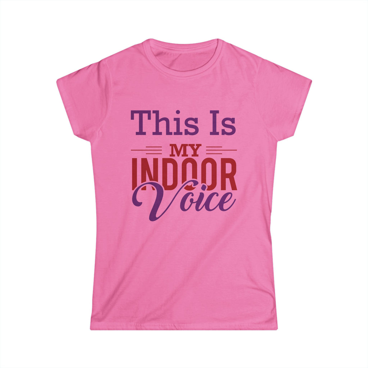 This Is My Indoor Voice Women's T-Shirt