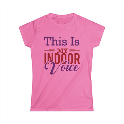 This Is My Indoor Voice Women's T-Shirt