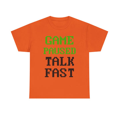 Game Paused Talk Fast T-Shirt