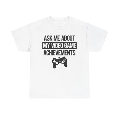 "Ask Me About My Video Game Achievements" T-Shirt