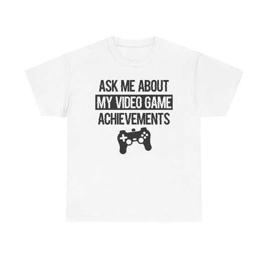 "Ask Me About My Video Game Achievements" T-Shirt