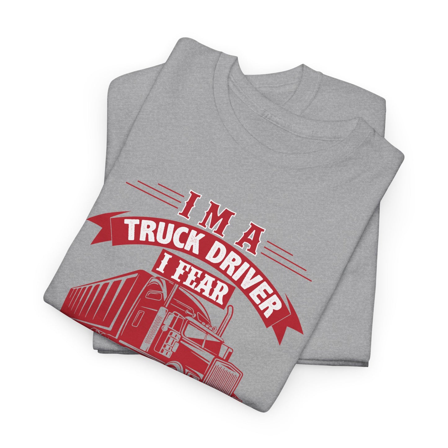 I Am A Truck Driver I Fear God  And My Wife T-Shirt