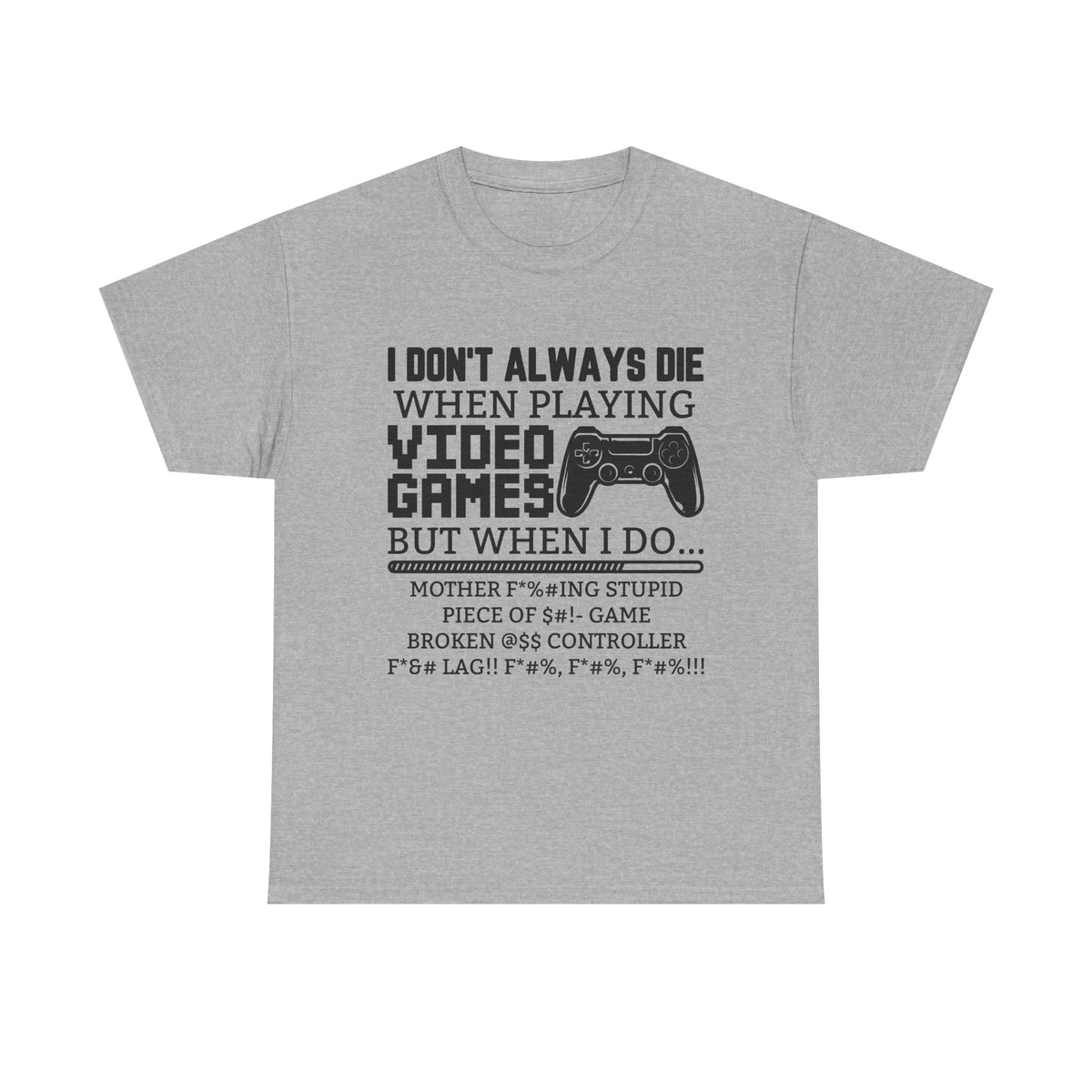 "I Don't Always Die When Playing Video Games" T-Shirt