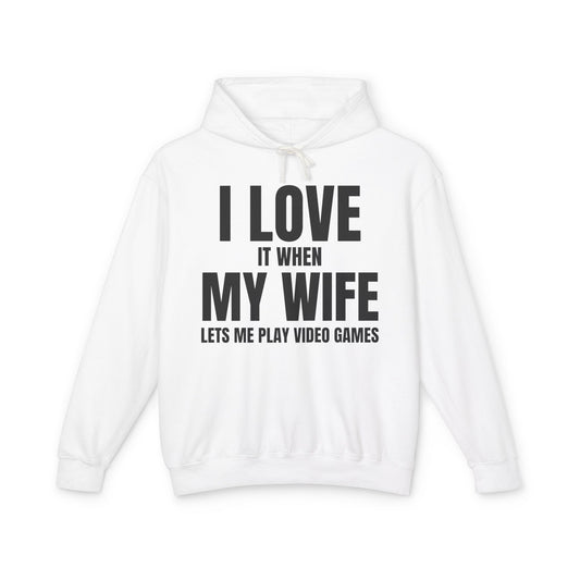 "I Love It When My Wife Lets Me Play Video Games" Lightweight Hooded Sweatshirt