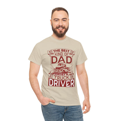Best Kind Of Dad Raises A Truck Driver T-Shirt