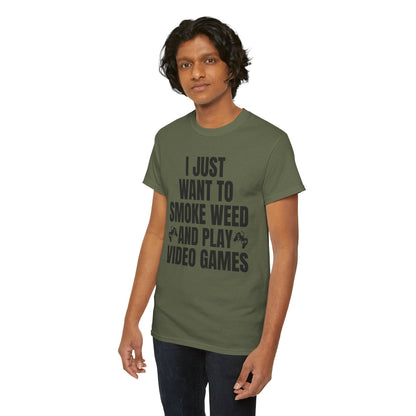 "I Just Want To Smoke Weed And Play Video Games" Graphic T-Shirt