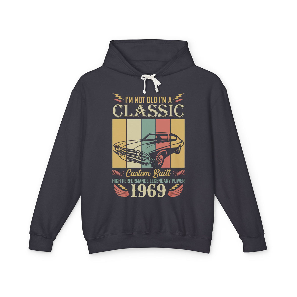 I Am Not Old I Am Classic Custom Built 1969 Lightweight Hooded Sweatshirt