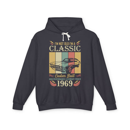 I Am Not Old I Am Classic Custom Built 1969 Lightweight Hooded Sweatshirt