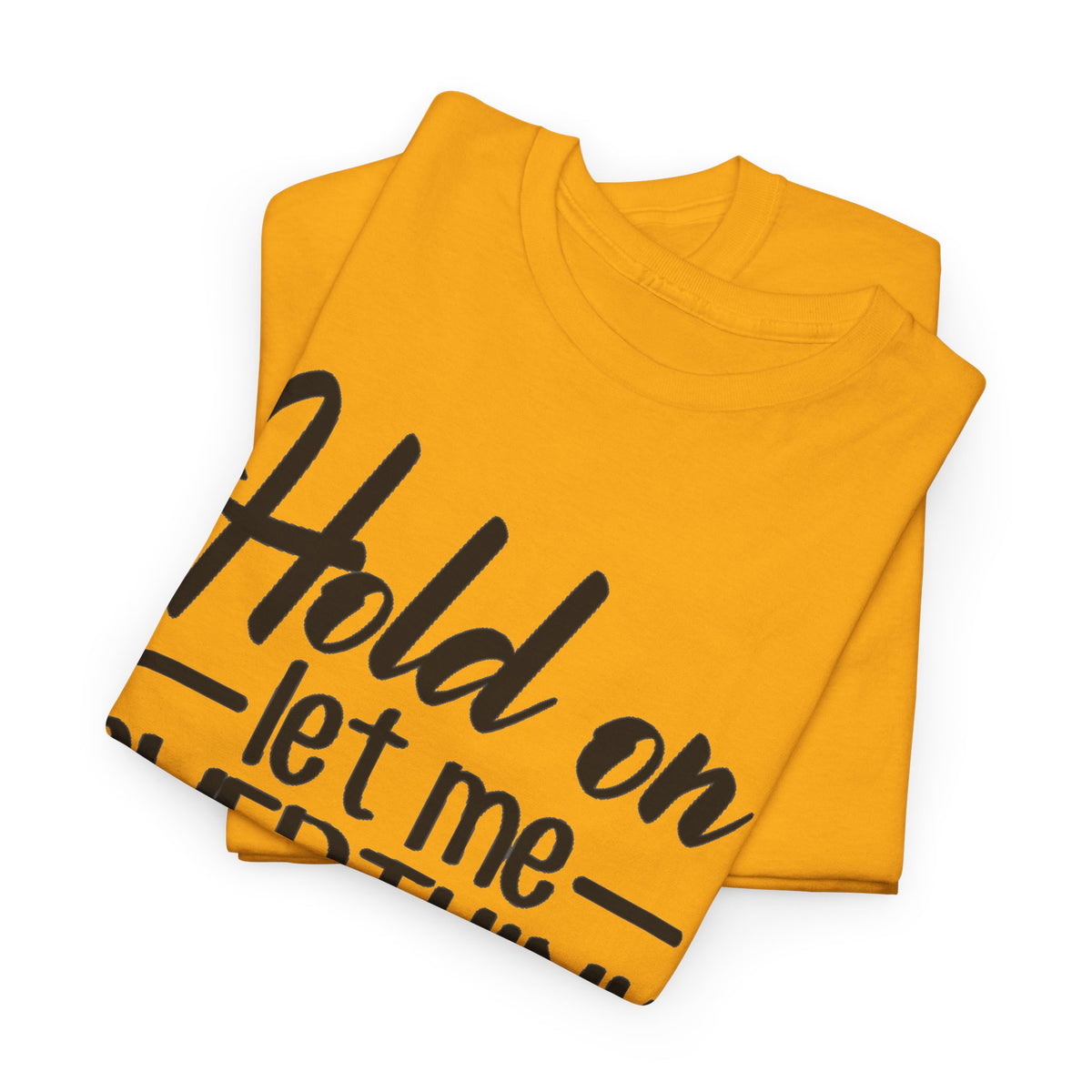 Hold On Let Me Overthink This Women's T-Shirt