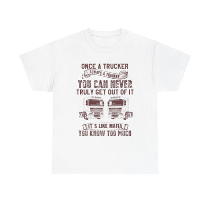 Once A Trucker You Can Never Truly Get Out Of It T-Shirt