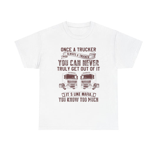 Once A Trucker You Can Never Truly Get Out Of It T-Shirt