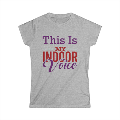 This Is My Indoor Voice Women's T-Shirt