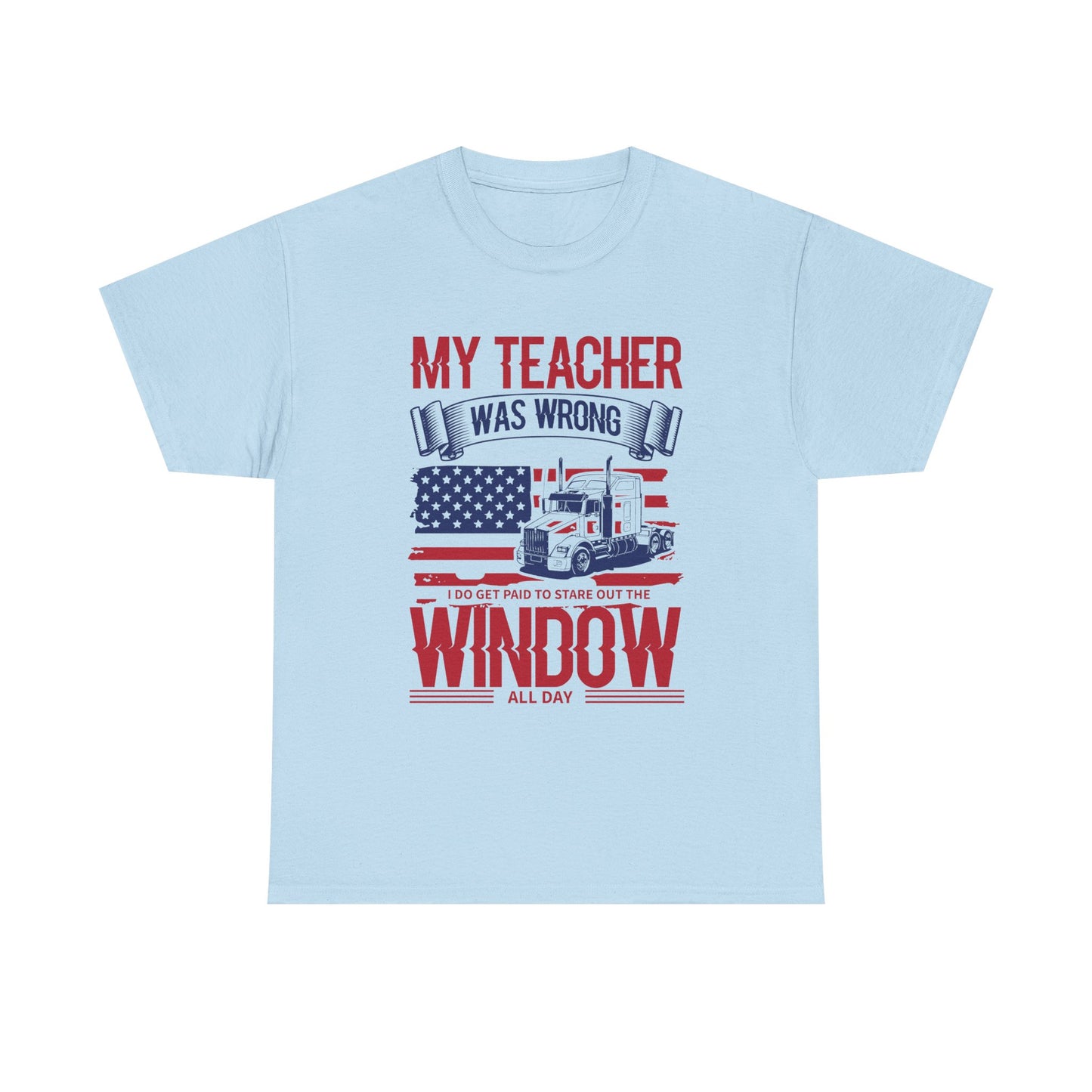 My Teacher Was Wrong I Get Paid To Stare Out The Window T-Shirt