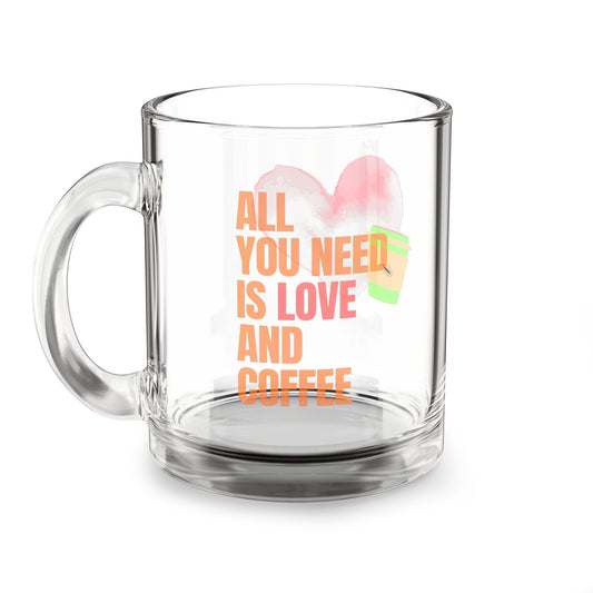 "All You Need Is Love and Coffee" Heart Coffee 10oz Glass Mug