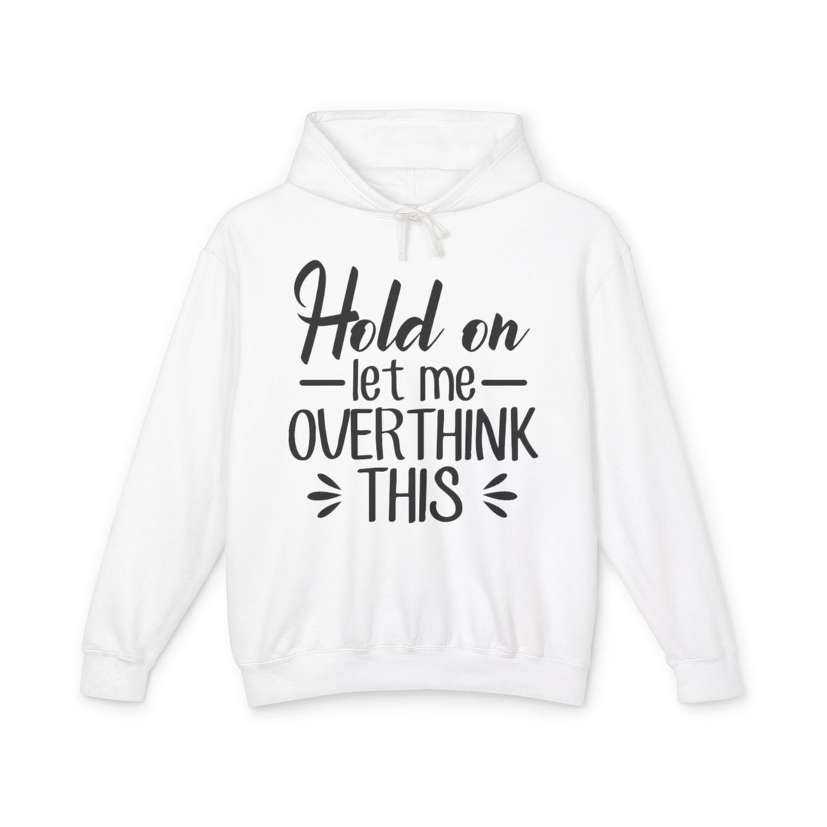 Hold On Let Me Overthink This Lightweight Women's Hooded Sweatshirt