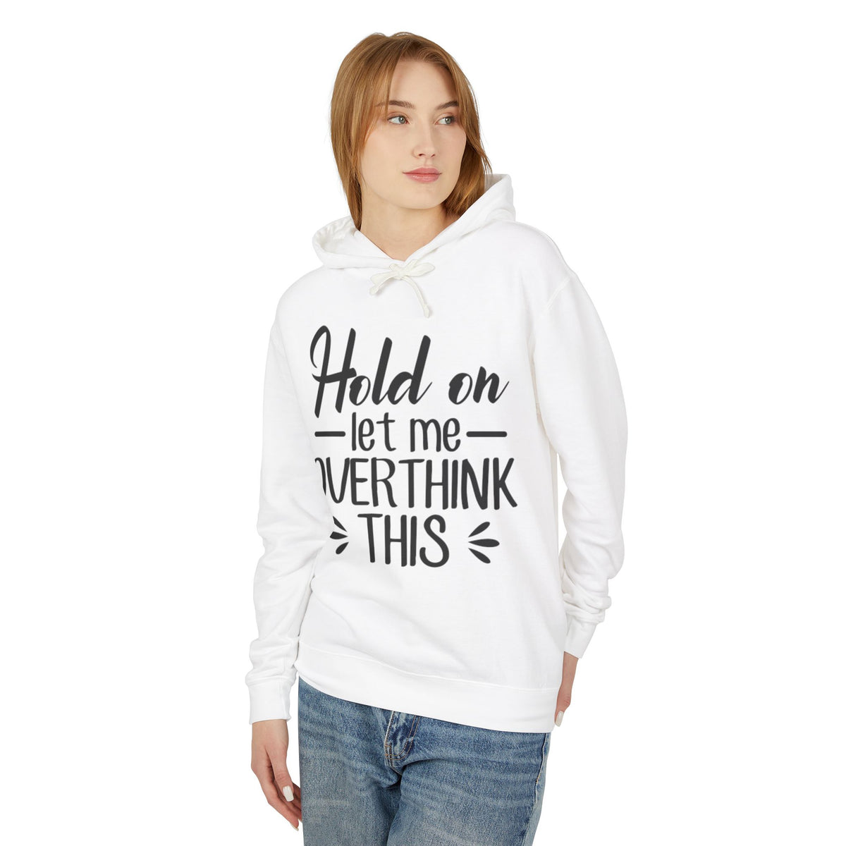 Hold On Let Me Overthink This Lightweight Women's Hooded Sweatshirt
