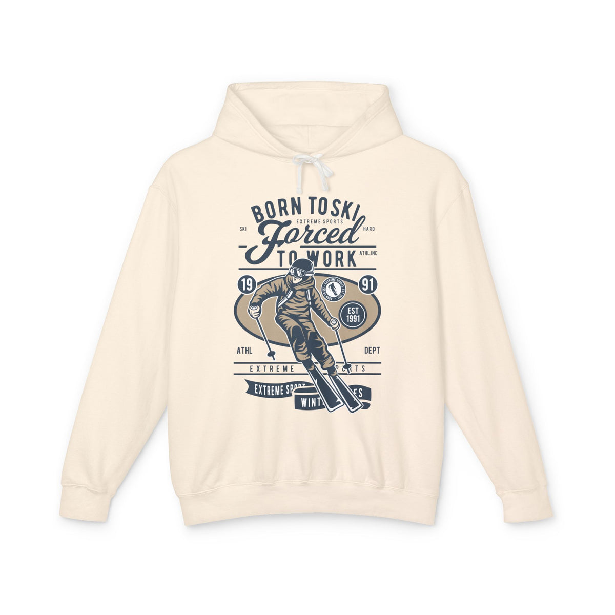 "Born To Ski, Forced To Work" Lightweight Hooded Sweatshirt
