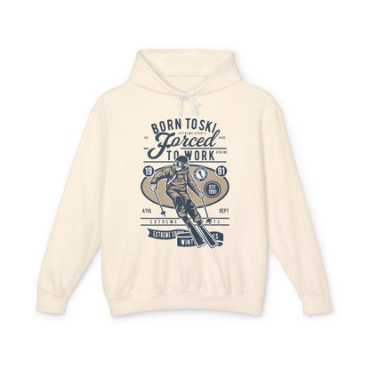 "Born To Ski, Forced To Work" Lightweight Hooded Sweatshirt