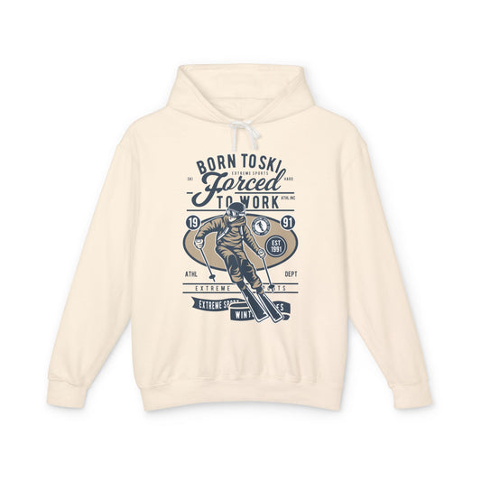 "Born To Ski, Forced To Work" Lightweight Hooded Sweatshirt