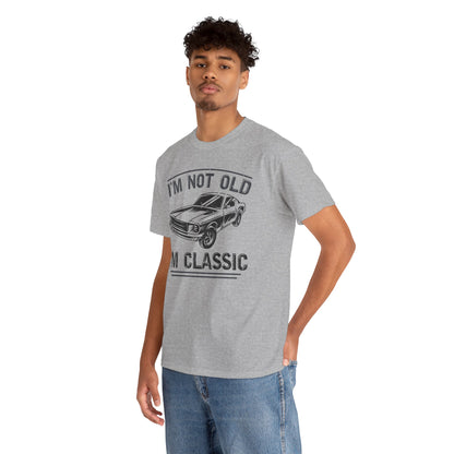 I'm Not Old I'm Classic T-Shirt