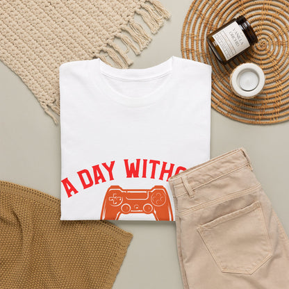 "A Day Without Video Games Is Like... Just Kidding" T-Shirt