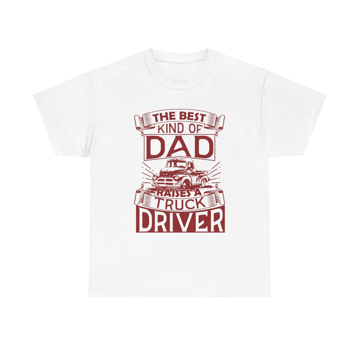 Best Kind Of Dad Raises A Truck Driver T-Shirt