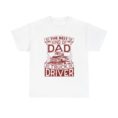 Best Kind Of Dad Raises A Truck Driver T-Shirt