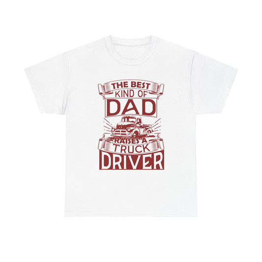 Best Kind Of Dad Raises A Truck Driver T-Shirt